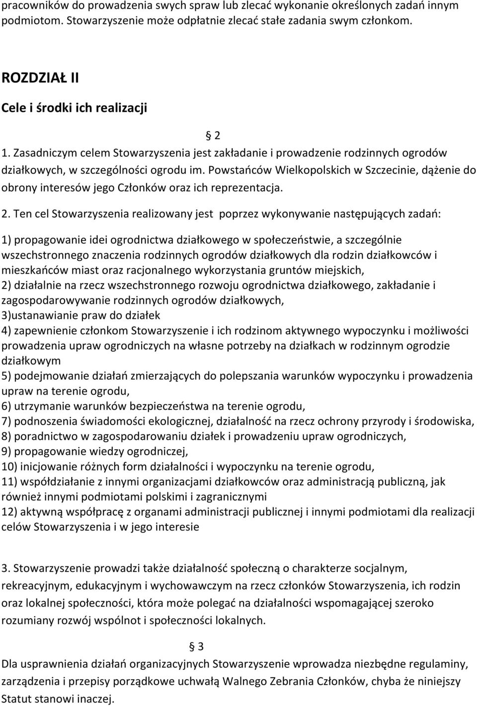 Powstańców Wielkopolskich w Szczecinie, dążenie do obrony interesów jego Członków oraz ich reprezentacja. 2.