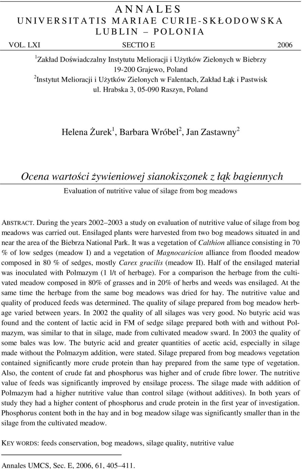 Hrabska 3, 05-090 Raszyn, Poland Helena urek 1, Barbara Wróbel 2, Jan Zastawny 2 Ocena wartoci ywieniowej sianokiszonek z łk bagiennych Evaluation of nutritive value of silage from bog meadows