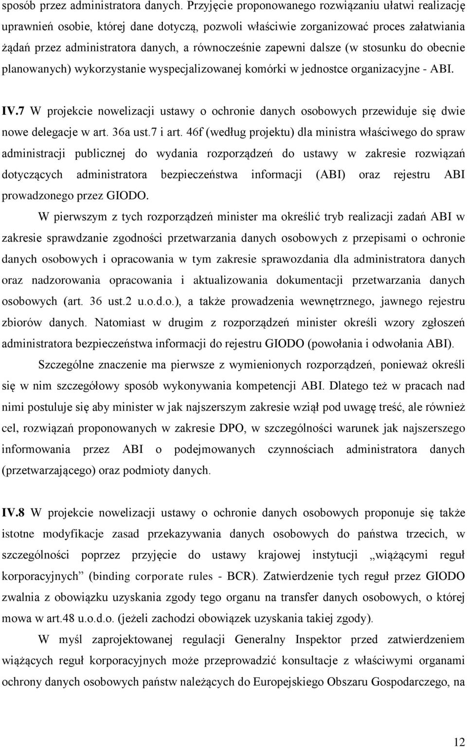 zapewni dalsze (w stosunku do obecnie planowanych) wykorzystanie wyspecjalizowanej komórki w jednostce organizacyjne - ABI. IV.