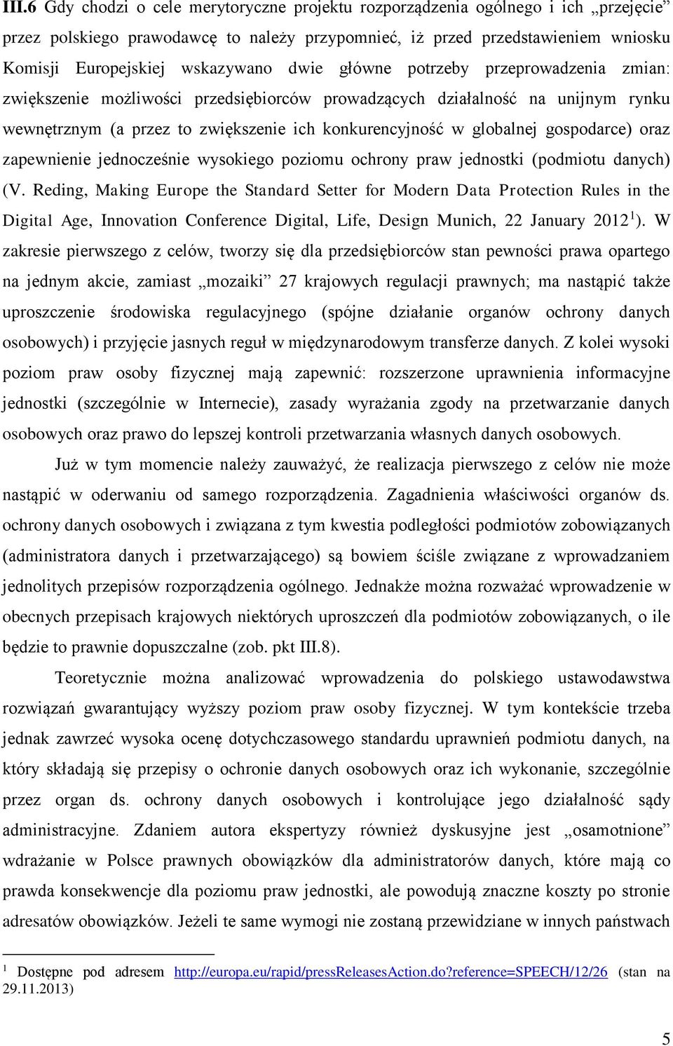 globalnej gospodarce) oraz zapewnienie jednocześnie wysokiego poziomu ochrony praw jednostki (podmiotu danych) (V.