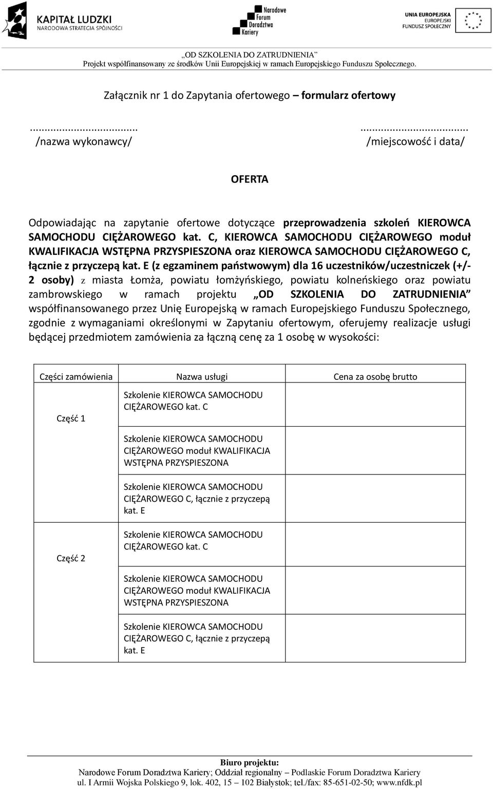 C, KIEROWCA SAMOCHODU CIĘŻAROWEGO moduł KWALIFIKACJA WSTĘPNA PRZYSPIESZONA oraz KIEROWCA SAMOCHODU CIĘŻAROWEGO C, łącznie z przyczepą kat.