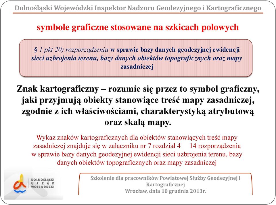 ich właściwościami, charakterystyką atrybutową oraz skalą mapy.