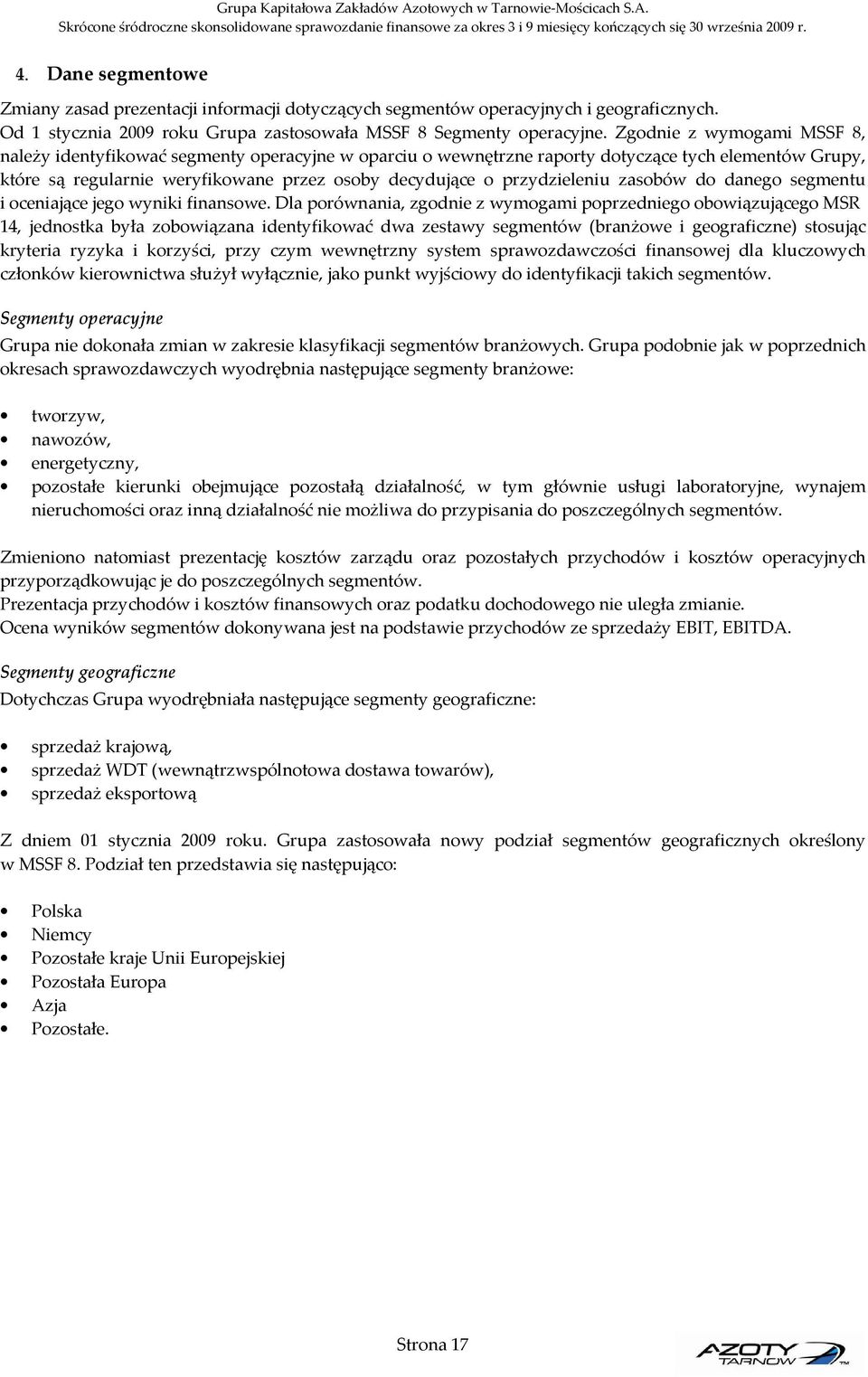 przydzieleniu zasobów do danego segmentu i oceniające jego wyniki finansowe.