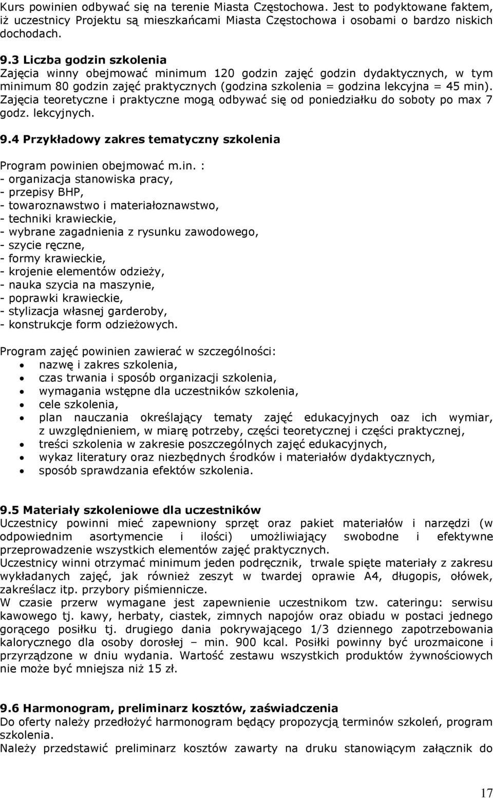 Zajęcia teoretyczne i praktyczne mogą odbywać się od poniedziałku do soboty po max 7 godz. lekcyjnych. 9.4 Przykładowy zakres tematyczny szkolenia Program powini