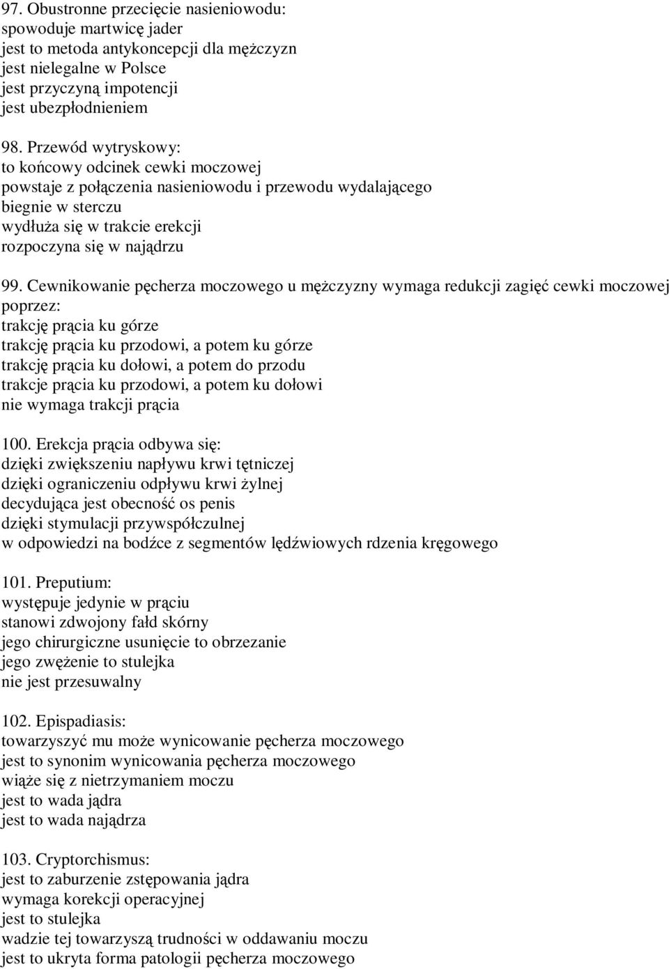 Cewnikowanie p cherza moczowego u m czyzny wymaga redukcji zagi cewki moczowej poprzez: trakcj pr cia ku górze trakcj pr cia ku przodowi, a potem ku górze trakcj pr cia ku do owi, a potem do przodu