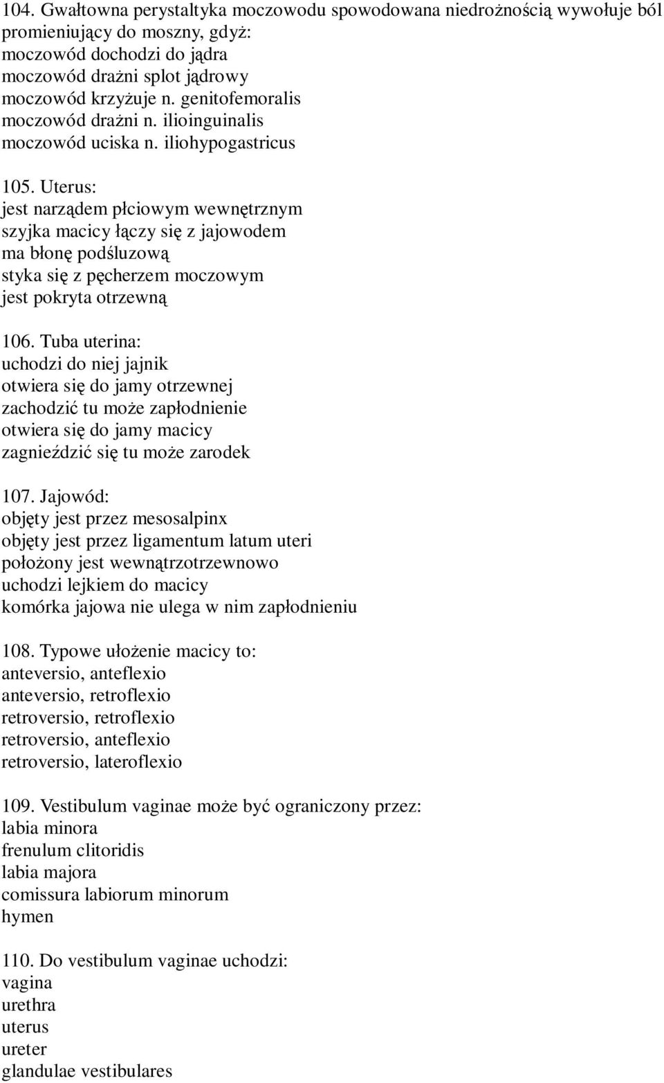 Uterus: jest narz dem p ciowym wewn trznym szyjka macicy czy si z jajowodem ma b on pod luzow styka si z p cherzem moczowym jest pokryta otrzewn 106.