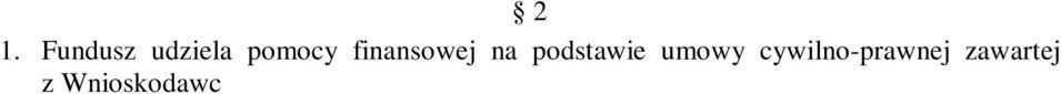 Warunki udzielenia oraz okres obowi zywania promesy ustala Zarz d Funduszu. 5. Fundusz udziela dofinansowania po udokumentowaniu pokrycia ca o ci planowanych kosztów przedsi wzi cia. 6.