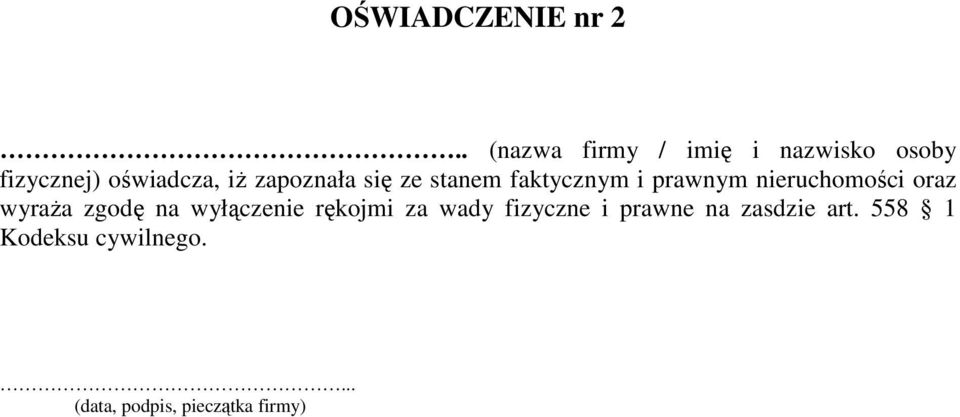 iż zapoznała się ze stanem faktycznym i prawnym nieruchomości