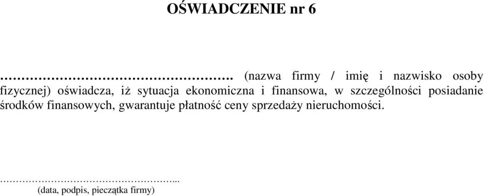 oświadcza, iż sytuacja ekonomiczna i finansowa, w