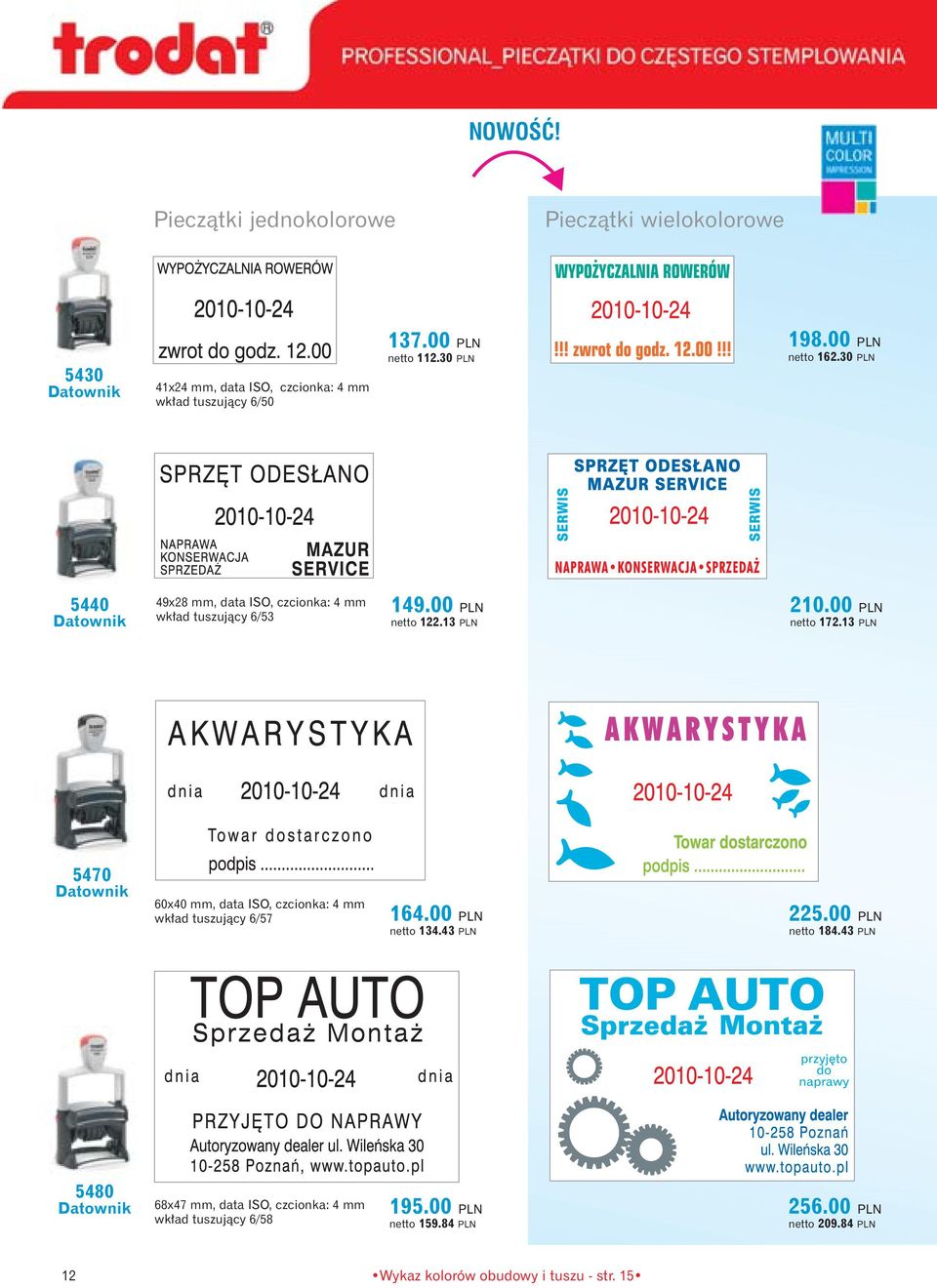 00 PLN netto 172.13 PLN 5470 60x40 mm, data ISO, czcionka: 4 mm wk ad tuszujàcy 6/57 164.00 PLN netto 134.43 PLN 225.00 PLN netto 184.