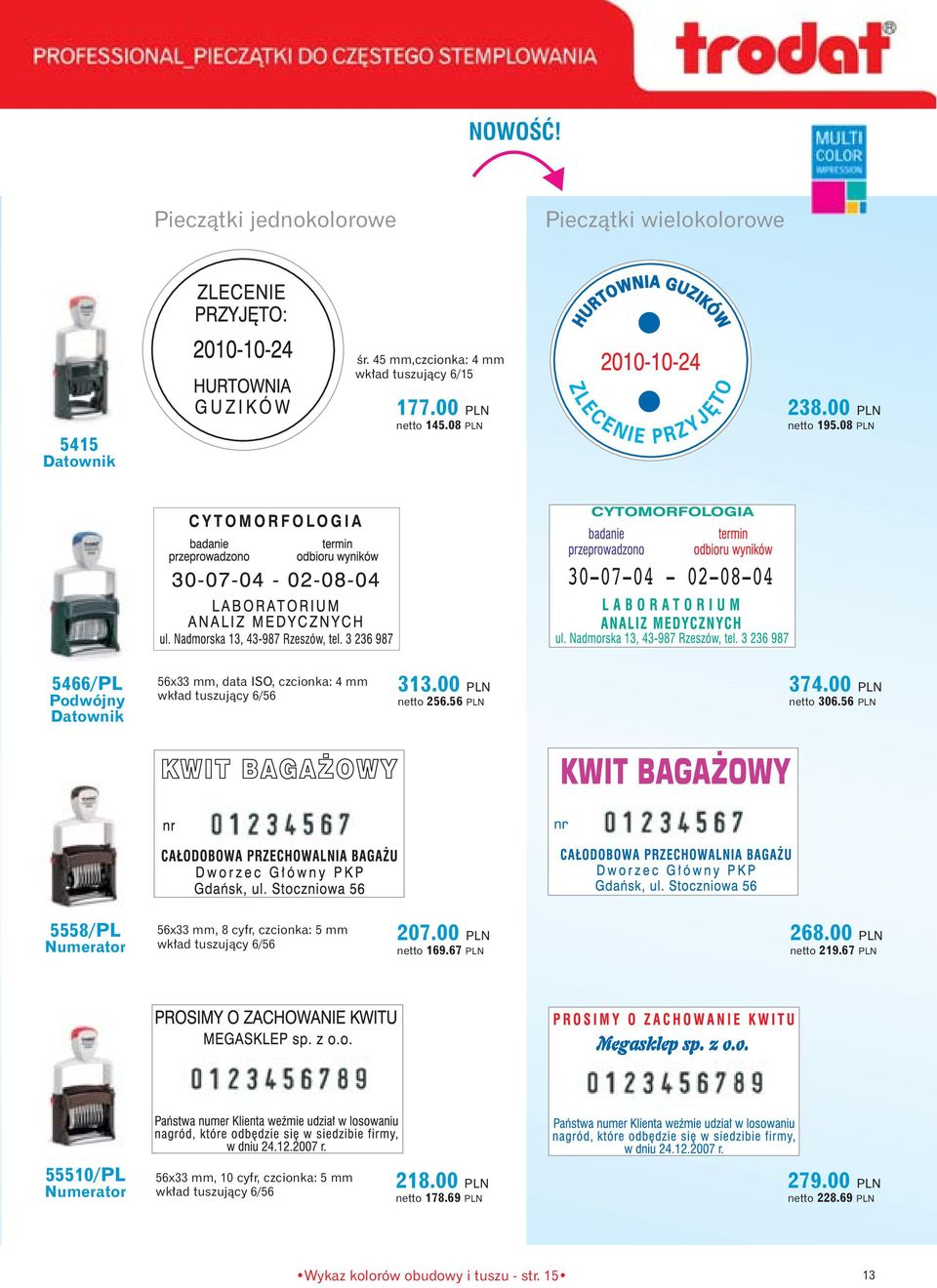 56 PLN 5558/PL Numerator 56x33 mm, 8 cyfr, czcionka: 5 mm wk ad tuszujàcy 6/56 207.00 PLN netto 169.67 PLN 268.00 PLN netto 219.