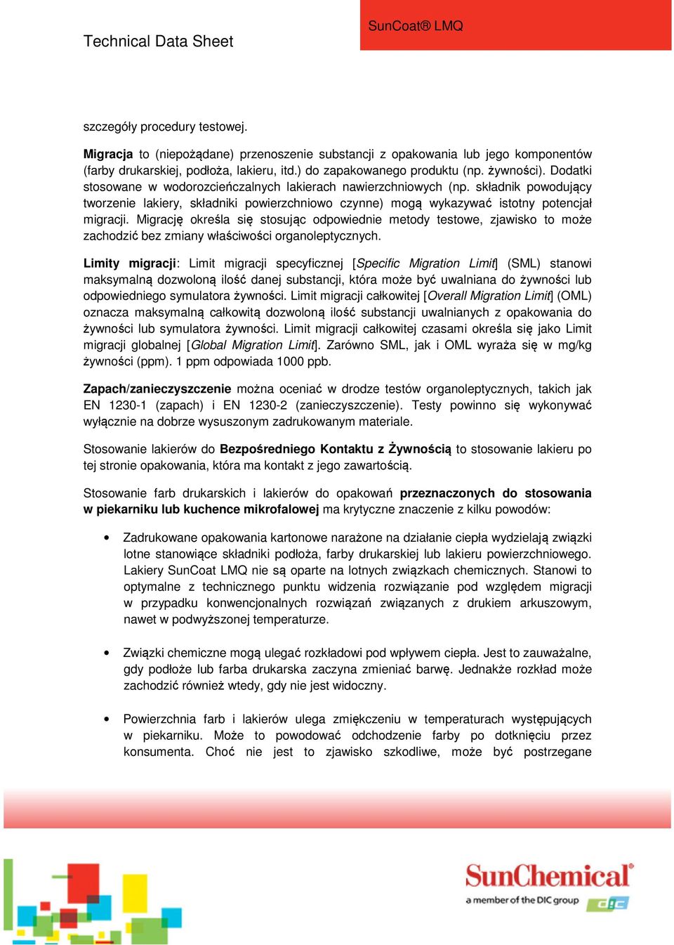 Migrację określa się stosując odpowiednie metody testowe, zjawisko to może zachodzić bez zmiany właściwości organoleptycznych.