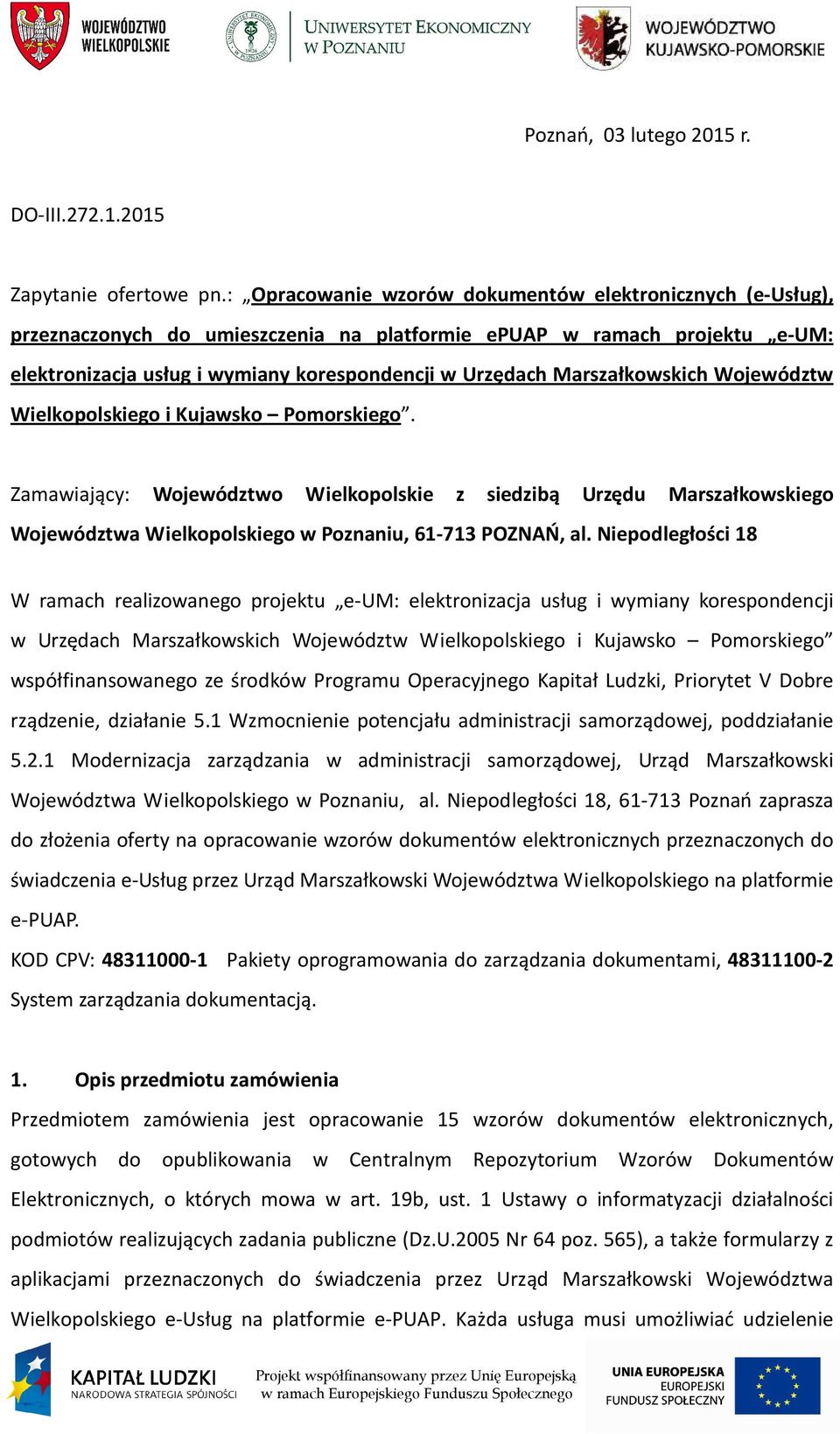 Marszałkowskich Województw Wielkopolskiego i Kujawsko Pomorskiego. Zamawiający: Województwo Wielkopolskie z siedzibą Urzędu Marszałkowskiego Województwa Wielkopolskiego w Poznaniu, 61-713 POZNAŃ, al.