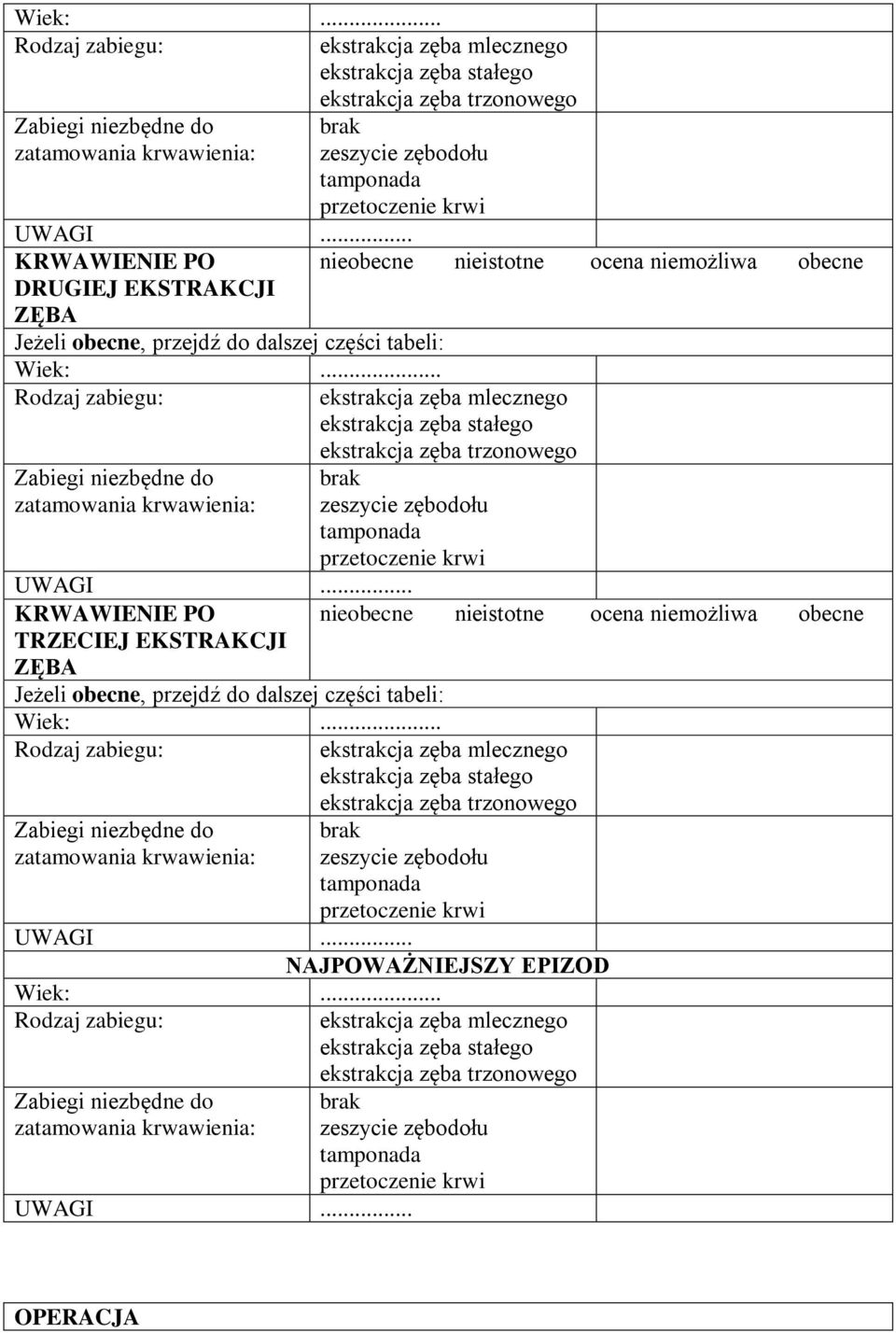 KRWAWIE PO TRZECIEJ EKSTRAKCJI ZĘBA nieobecne nieistotne ocena niemożliwa obecne ekstrakcja zęba mlecznego ekstrakcja zęba stałego ekstrakcja