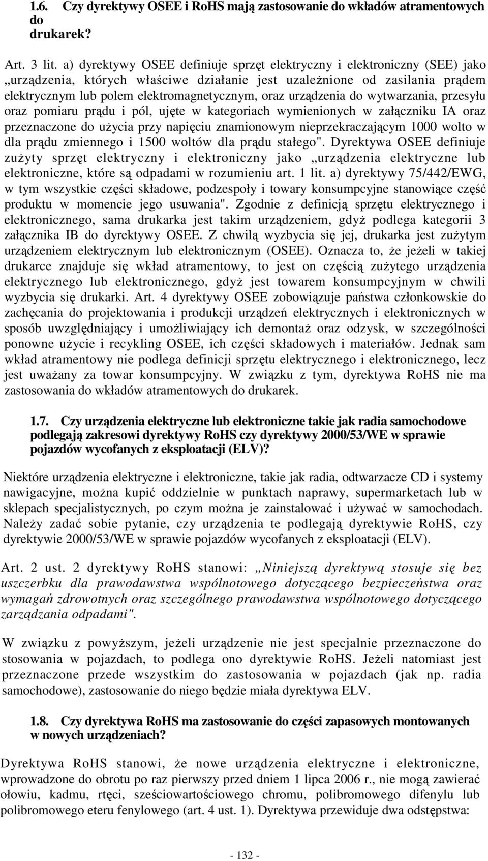 urządzenia do wytwarzania, przesyłu oraz pomiaru prądu i pól, ujęte w kategoriach wymienionych w załączniku IA oraz przeznaczone do uŝycia przy napięciu znamionowym nieprzekraczającym 1000 wolto w