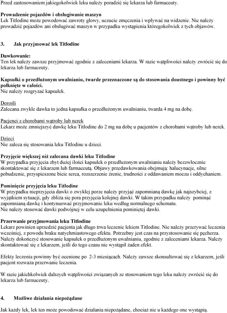 Nie należy prowadzić pojazdów ani obsługiwać maszyn w przypadku wystąpienia któregokolwiek z tych objawów. 3.