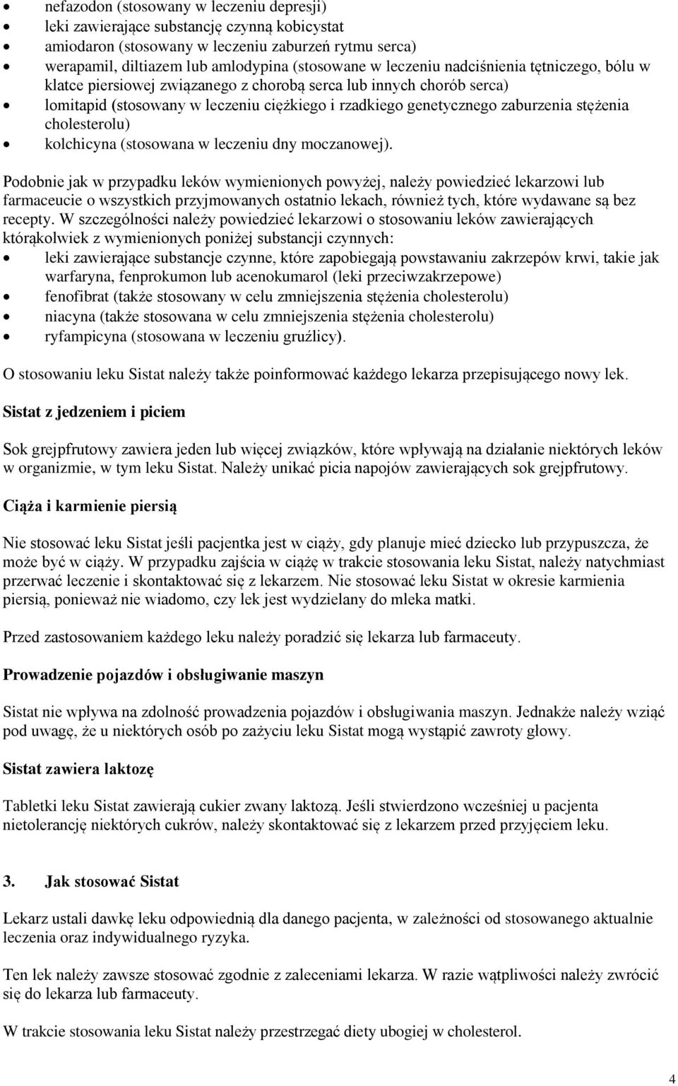 cholesterolu) kolchicyna (stosowana w leczeniu dny moczanowej).