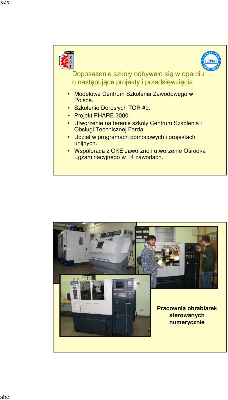 Utworzenie na terenie szkoły Centrum Szkolenia i Obsługi Technicznej Forda.