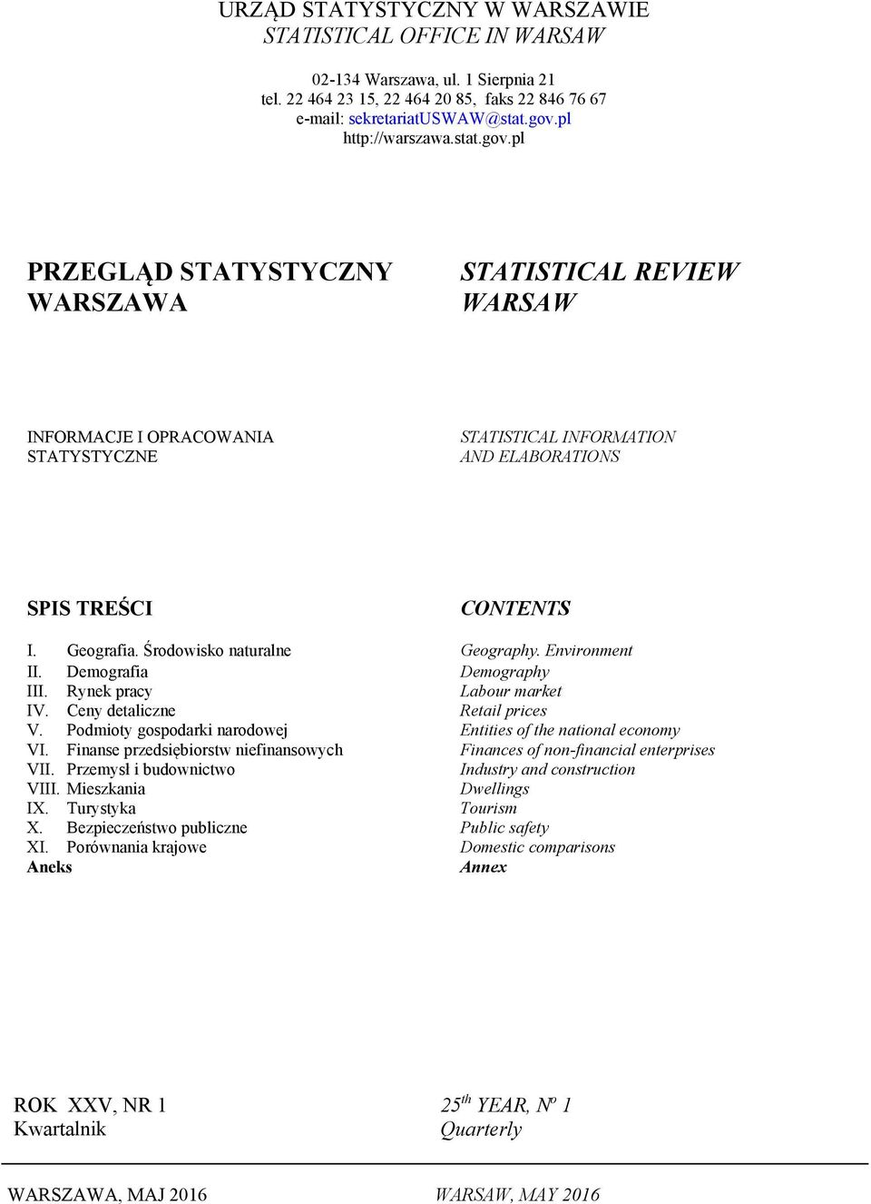 Środowisko naturalne Geography. Environment II. Demografia Demography III. Rynek pracy Labour market IV. Ceny detaliczne Retail prices V.