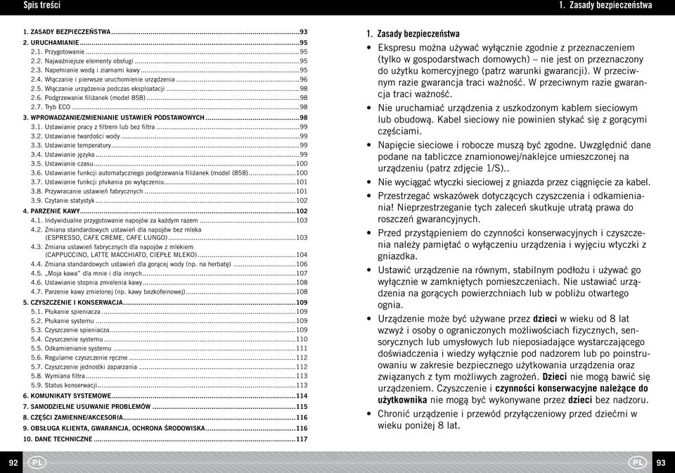 WPROWADZANIE/ZMIENIANIE USTAWIEŃ PODSTAWOWYCH...98 3.1. Ustawianie pracy z filtrem lub bez filtra...99 3.2. Ustawianie twardości wody...99 3.3. Ustawianie temperatury...99 3.4. Ustawianie języka...99 3.5.