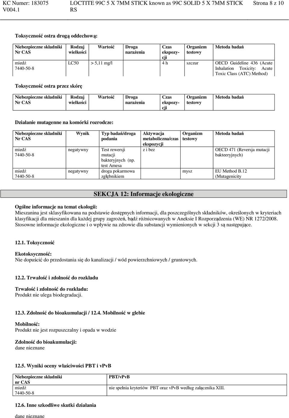 CAS Wynik negatywny negatywny Typ badań/droga podania Test rewersji mutacji bakteryjnych (np.