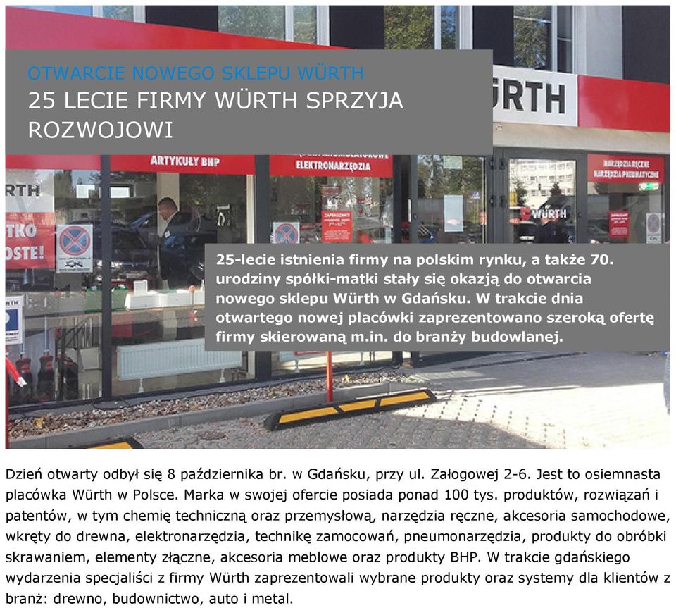 Dzień otwarty odbył się 8 października br. w Gdańsku, przy ul. Załogowej 2-6. Jest to osiemnasta placówka Würth w Polsce. Marka w swojej ofercie posiada ponad 100 tys.