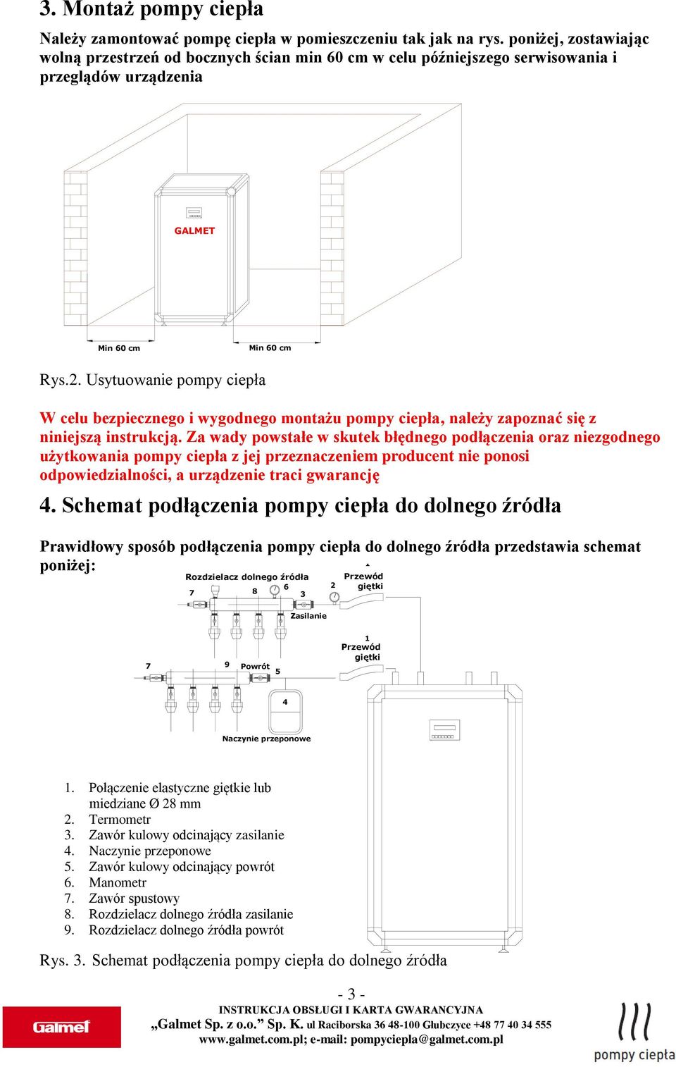 Usytuowanie pompy ciepła W celu bezpiecznego i wygodnego montażu pompy ciepła, należy zapoznać się z niniejszą instrukcją.