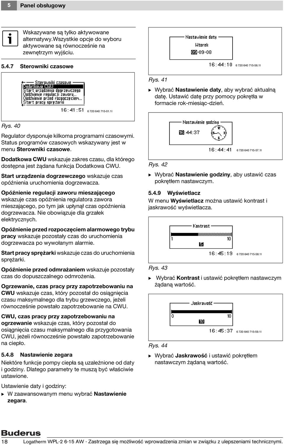 Status programów czasowych wskazywany jest w menu Sterowniki czasowe. Dodatkowa CWU wskazuje zakres czasu, dla którego dostępna jest żądana funkcja Dodatkowa CWU.