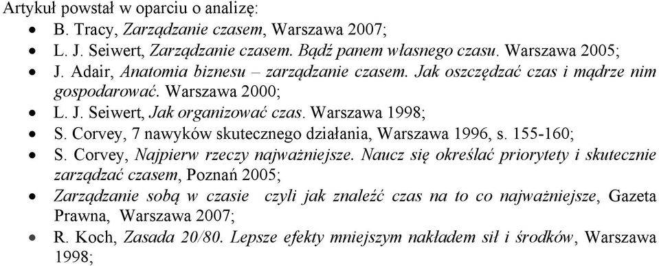 Corvey, 7 nawyków skutecznego działania, Warszawa 1996, s. 155-160; S. Corvey, Najpierw rzeczy najważniejsze.