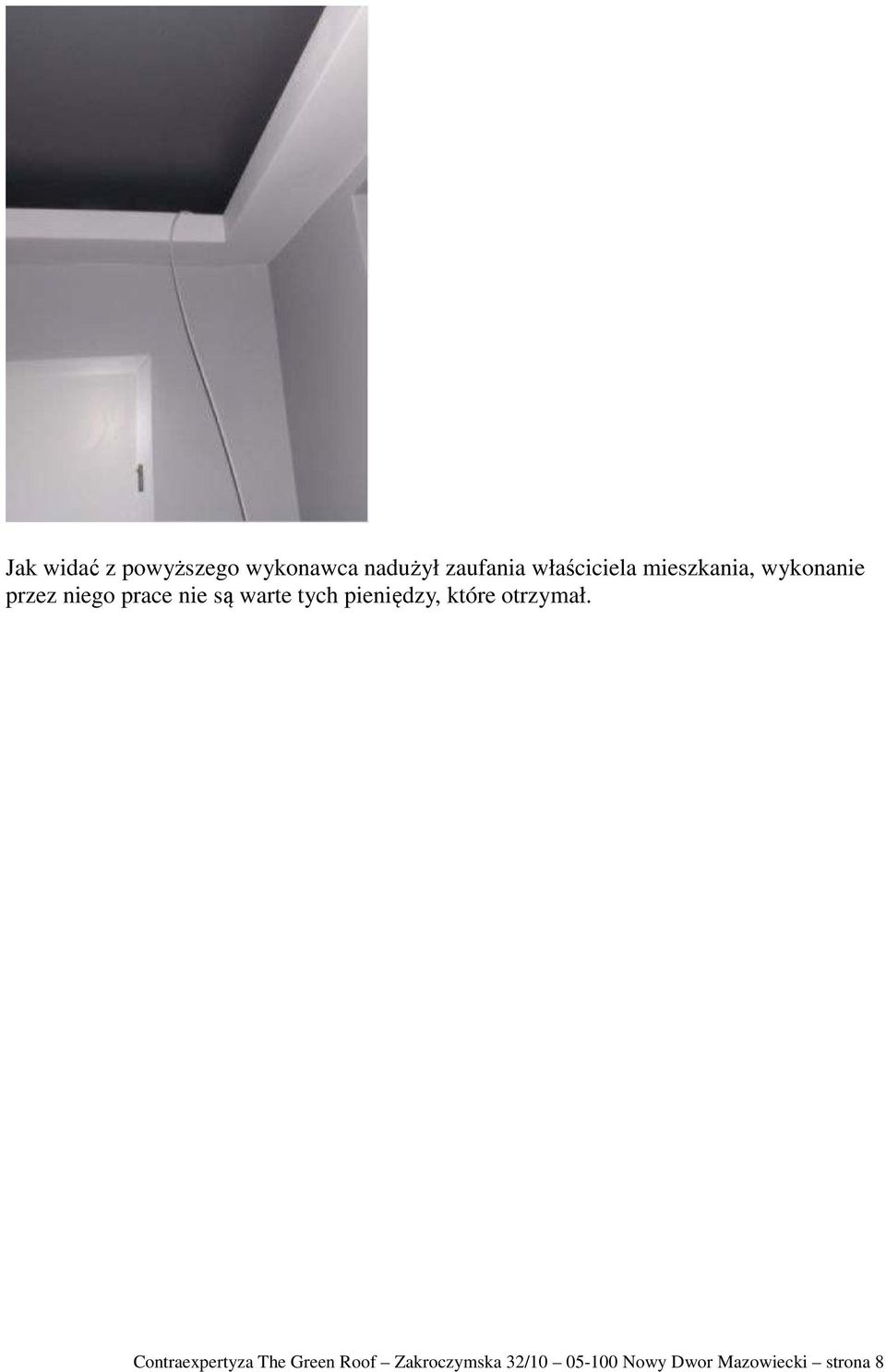 warte tych pieniędzy, które otrzymał.
