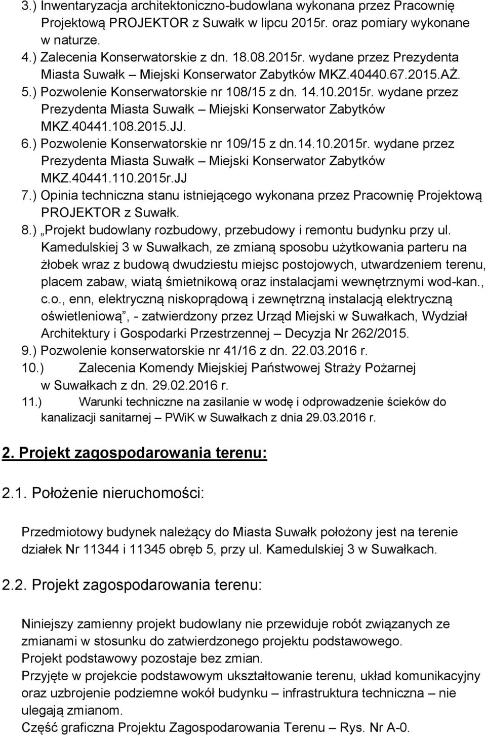 ) Pozwolenie Konserwatorskie nr 109/15 z dn.14.10.2015r. wydane przez Prezydenta Miasta Suwałk Miejski Konserwator Zabytków MKZ.40441.110.2015r.JJ 7.