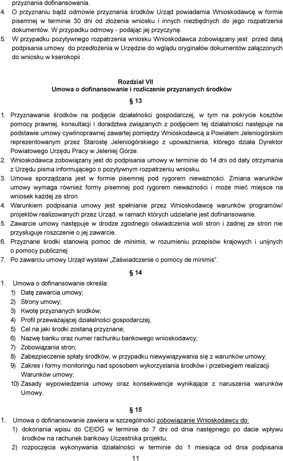 W przypadku odmowy - podając jej przyczynę. 5.
