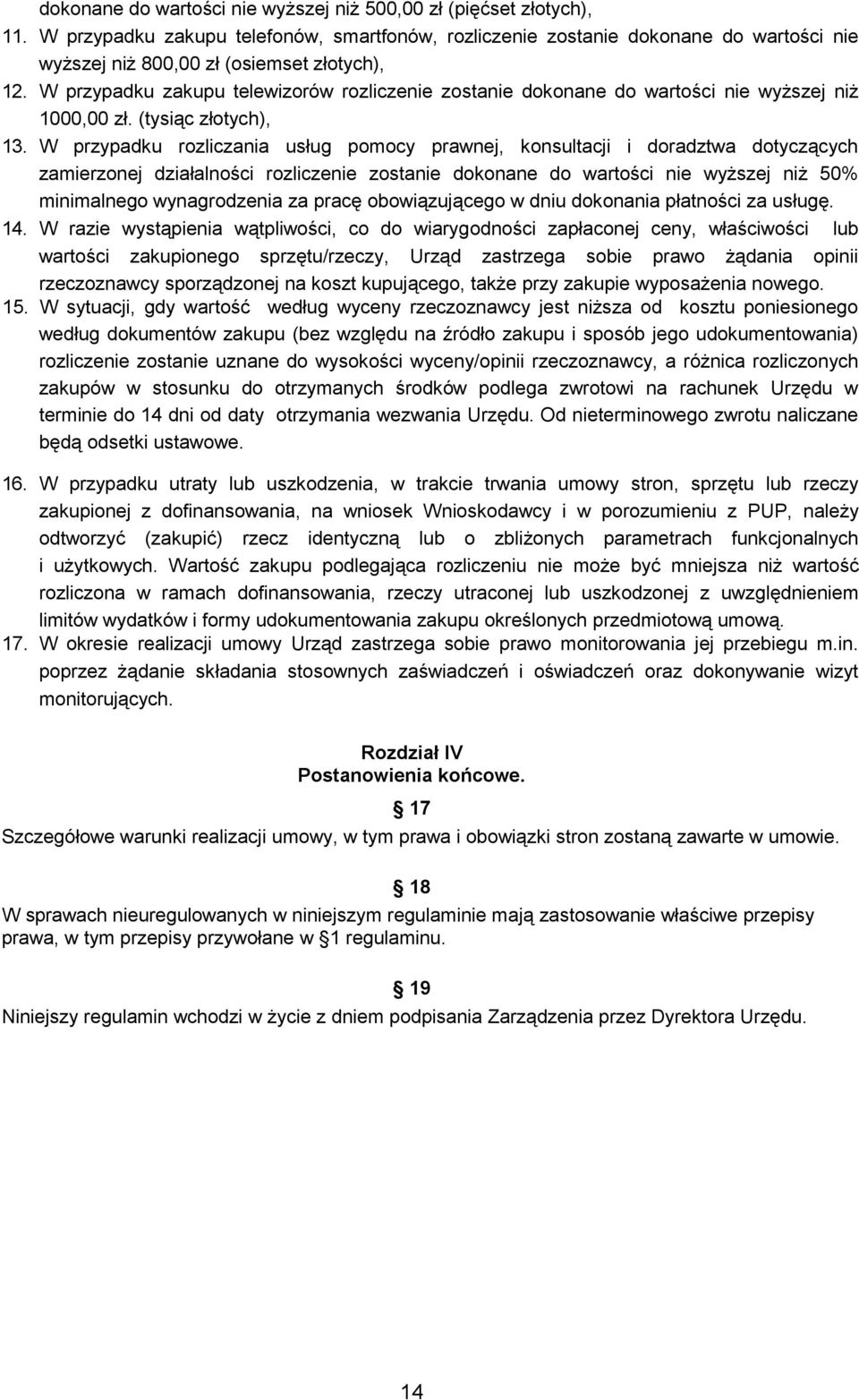 W przypadku zakupu telewizorów rozliczenie zostanie dokonane do wartości nie wyższej niż 1000,00 zł. (tysiąc złotych), 13.
