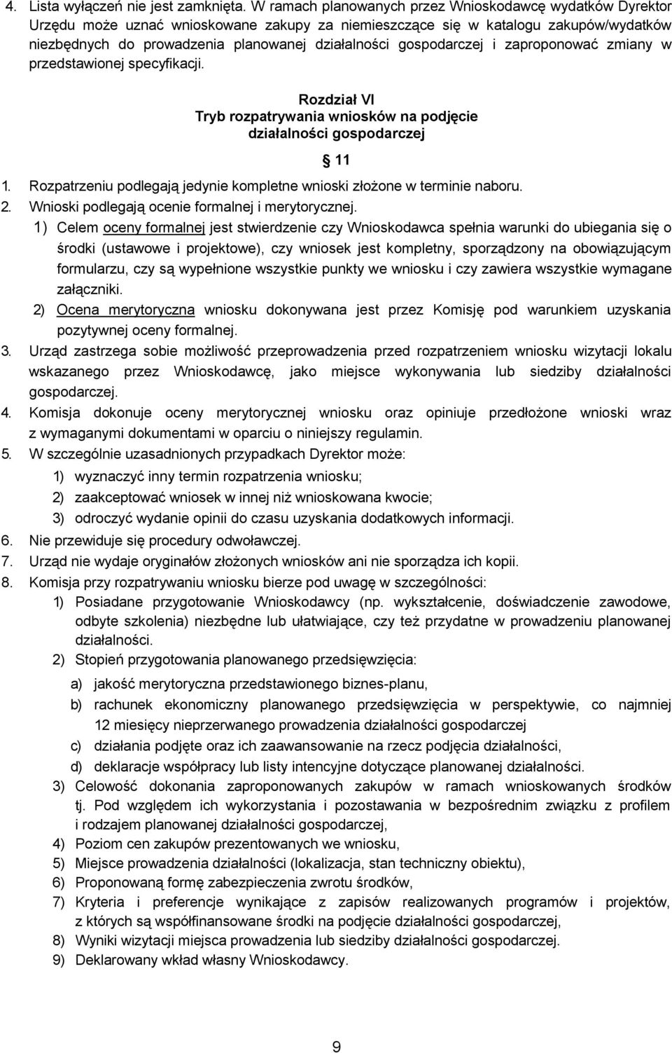 gospodarczej i zaproponować zmiany w przedstawionej specyfikacji. Rozdział VI Tryb rozpatrywania wniosków na podjęcie działalności gospodarczej 11 1.