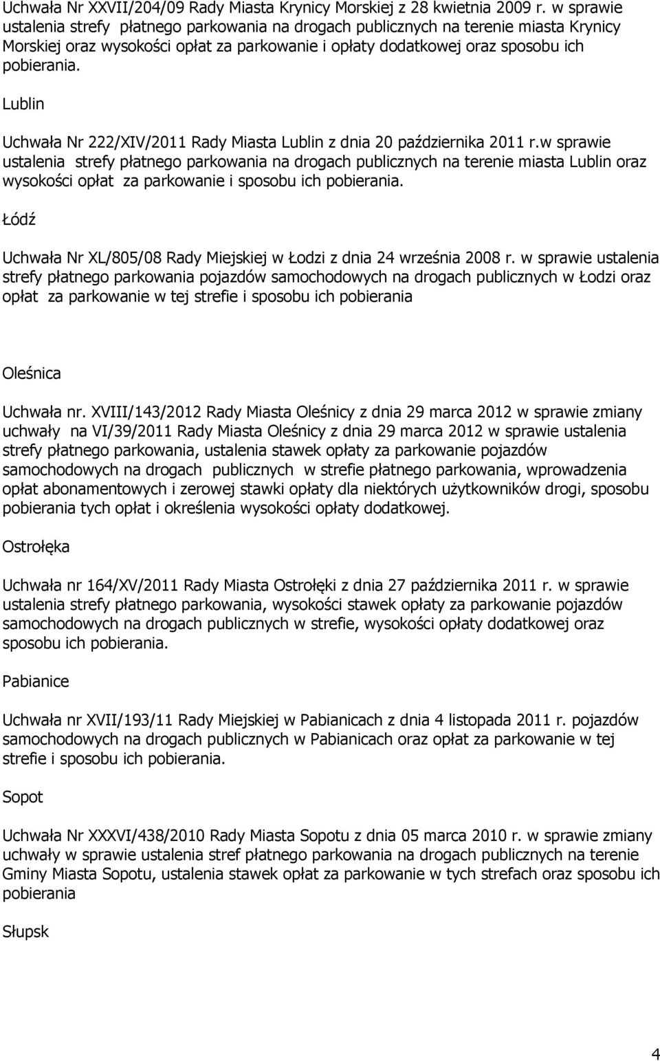 Lublin Uchwała Nr 222/XIV/2011 Rady Miasta Lublin z dnia 20 października 2011 r.