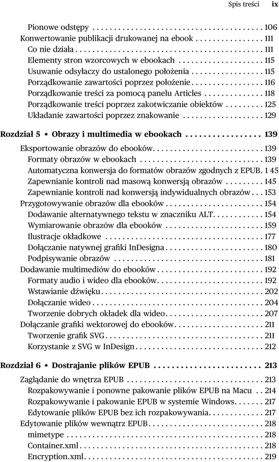 ............. 118 Porządkowanie treści poprzez zakotwiczanie obiektów......... 125 Układanie zawartości poprzez znakowanie................... 129 Rozdział 5 Obrazy i multimedia w ebookach.