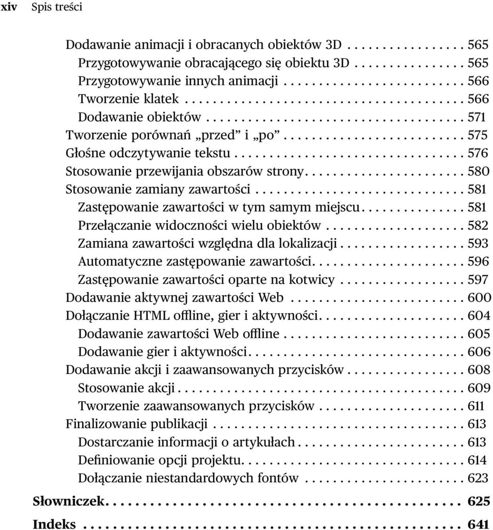 ................................ 576 Stosowanie przewijania obszarów strony....................... 580 Stosowanie zamiany zawartości.............................. 581 Zastępowanie zawartości w tym samym miejscu.