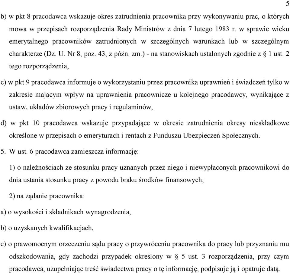 2 tego rozporządzenia, c) w pkt 9 pracodawca informuje o wykorzystaniu przez pracownika uprawnień i świadczeń tylko w zakresie mającym wpływ na uprawnienia pracownicze u kolejnego pracodawcy,