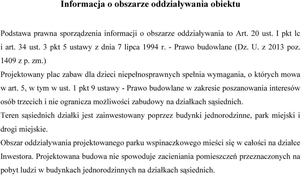 1 pkt 9 ustawy - Prawo budowlane w zakresie poszanowania interesów osób trzecich i nie ogranicza możliwości zabudowy na działkach sąsiednich.