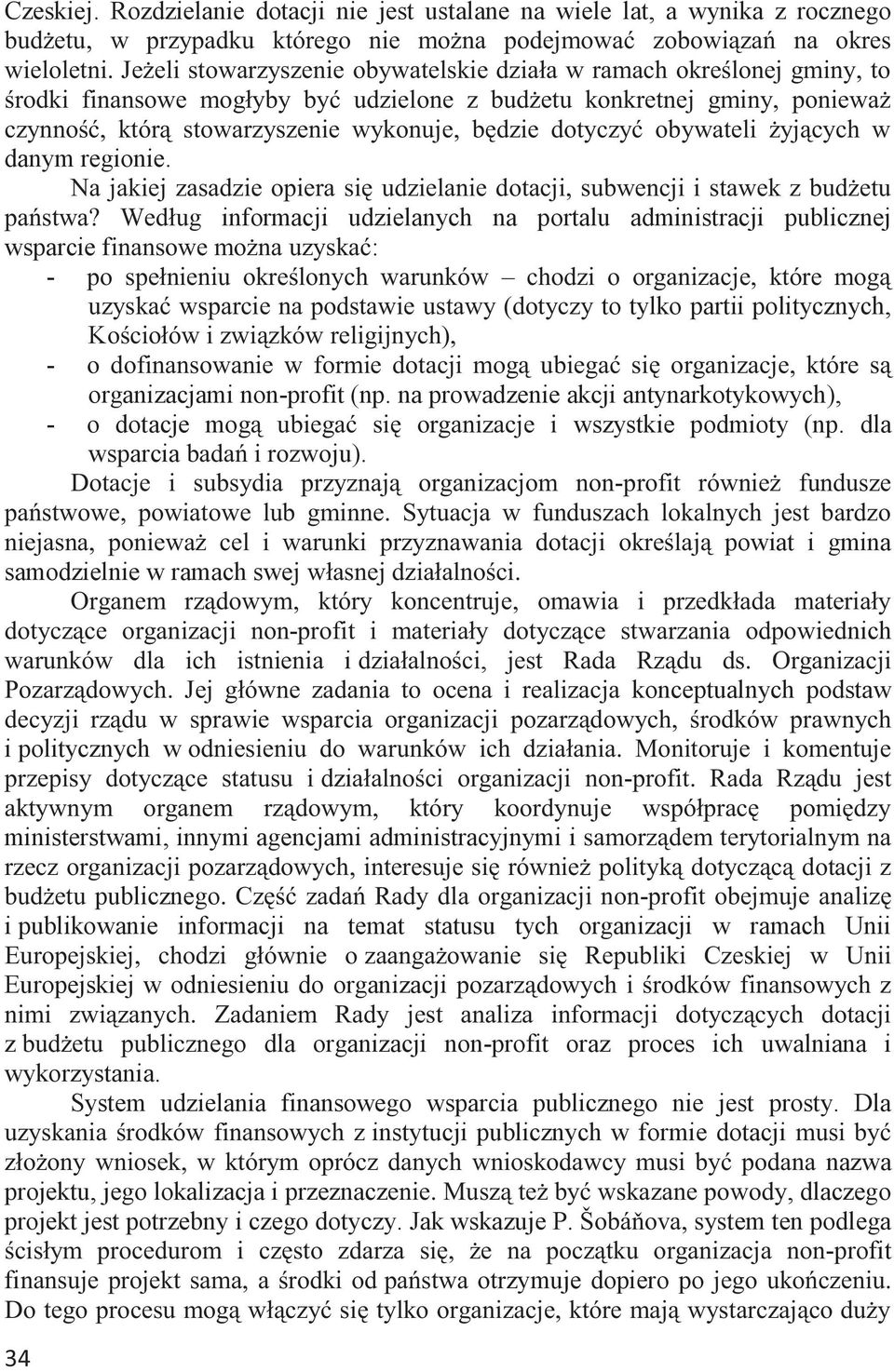 dotyczyć obywateli żyjących w danym regionie. Na jakiej zasadzie opiera się udzielanie dotacji, subwencji i stawek z budżetu państwa?