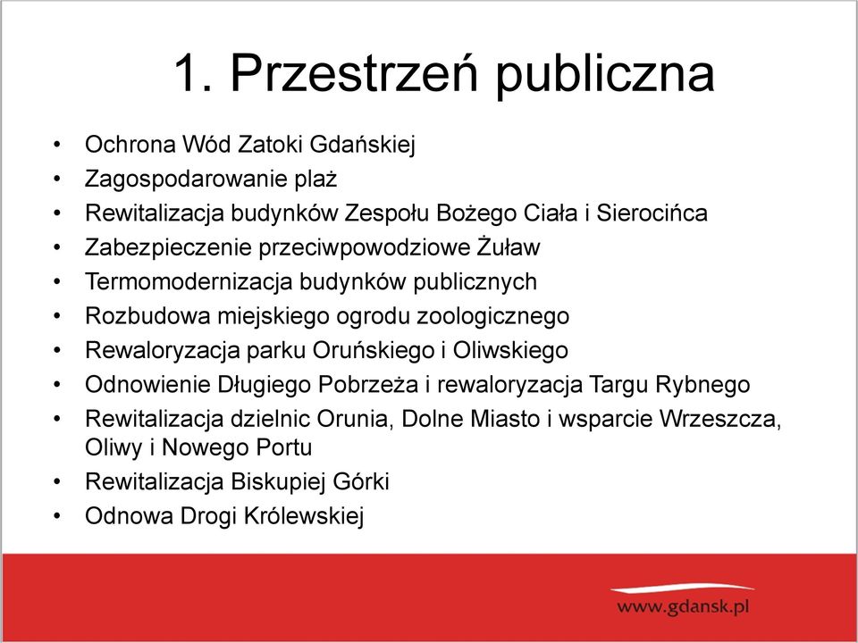 zoologicznego Rewaloryzacja parku Oruńskiego i Oliwskiego Odnowienie Długiego Pobrzeża i rewaloryzacja Targu Rybnego