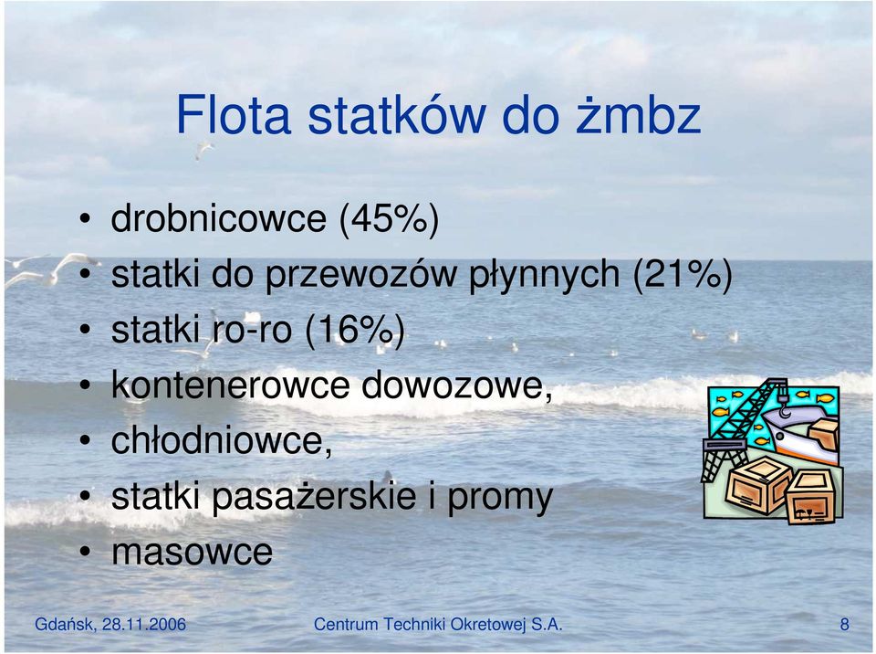 kontenerowce dowozowe, chłodniowce, statki pasaŝerskie