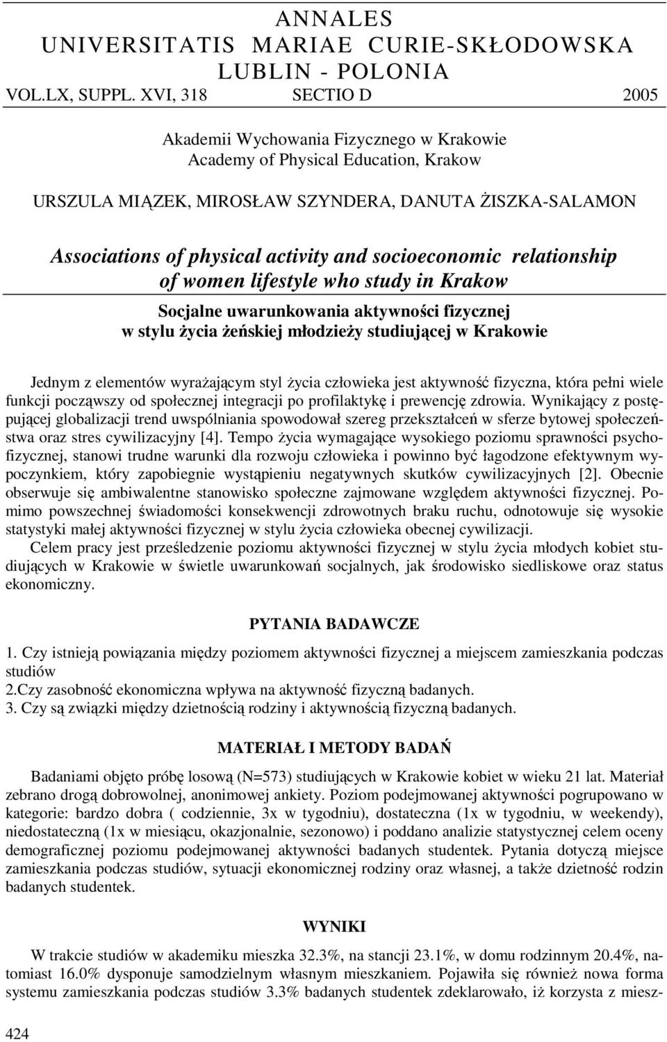 socioeconomic relationship of women lifestyle who study in Krakow Socjalne uwarunkowania aktywności fizycznej w stylu życia żeńskiej młodzieży studiującej w Krakowie Jednym z elementów wyrażającym