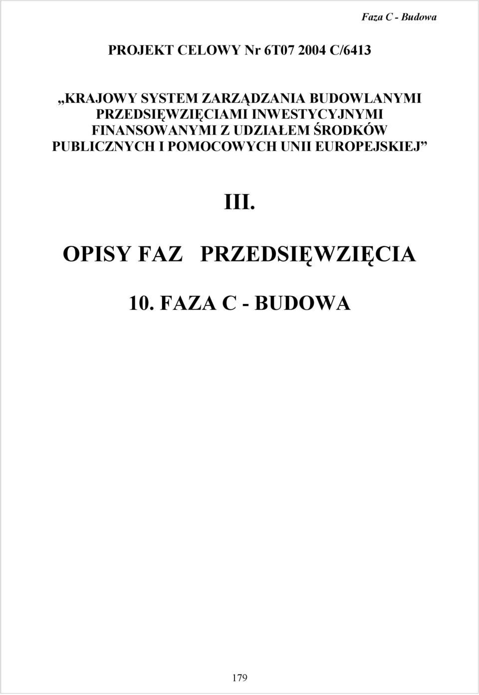 FINANSOWANYMI Z UDZIAŁEM ŚRODKÓW PUBLICZNYCH I POMOCOWYCH UNII