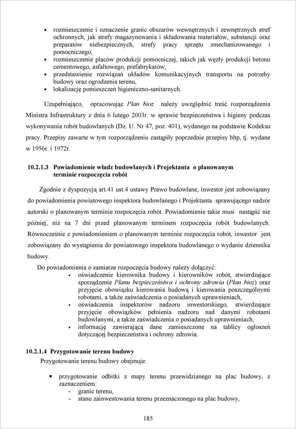 komunikacyjnych transportu na potrzeby budowy oraz ogrodzenia terenu, lokalizację pomieszczeń higieniczno-sanitarnych.