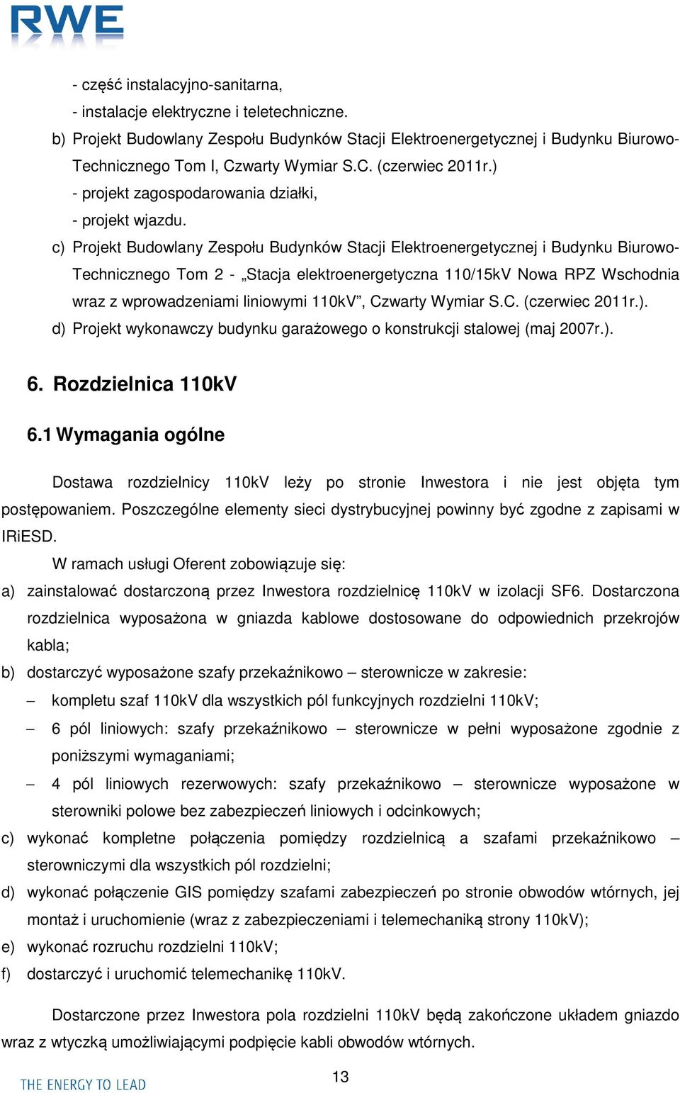 c) Projekt Budowlany Zespołu Budynków Stacji Elektroenergetycznej i Budynku Biurowo- Technicznego Tom 2 - Stacja elektroenergetyczna 110/15kV Nowa RPZ Wschodnia wraz z wprowadzeniami liniowymi 110kV,