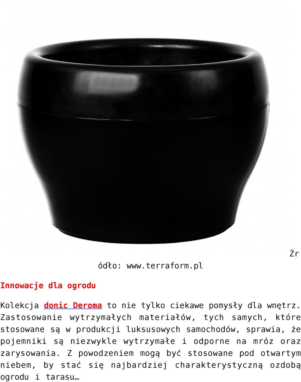 Zastosowanie wytrzymałych materiałów, tych samych, które stosowane są w produkcji luksusowych