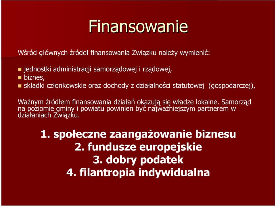 finansowania działań okazują się władze lokalne.