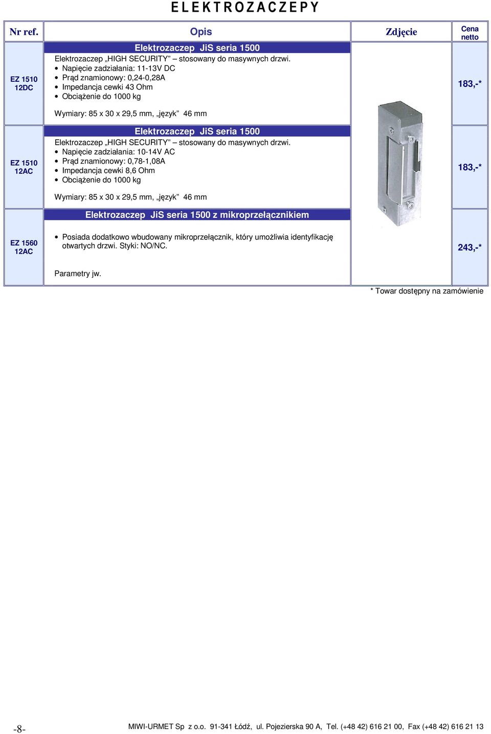 Elektrozaczep HIGH SECURITY stosowany do masywnych drzwi.