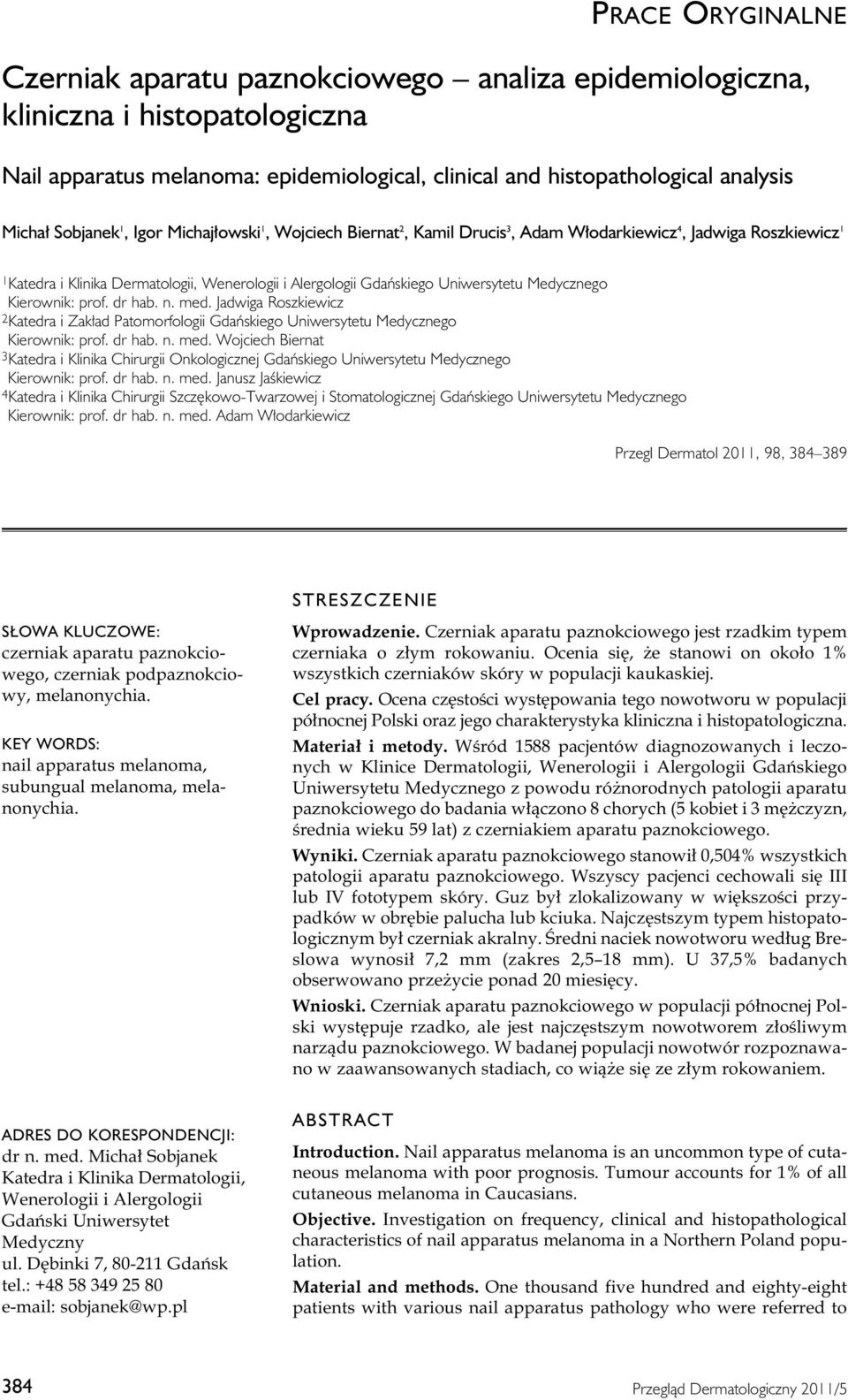 Medycznego Kierownik: prof. dr hab. n. med. Jadwiga Roszkiewicz 2 Katedra i Zakład Patomorfologii Gdańskiego Uniwersytetu Medycznego Kierownik: prof. dr hab. n. med. Wojciech Biernat 3Katedra i Klinika Chirurgii Onkologicznej Gdańskiego Uniwersytetu Medycznego Kierownik: prof.